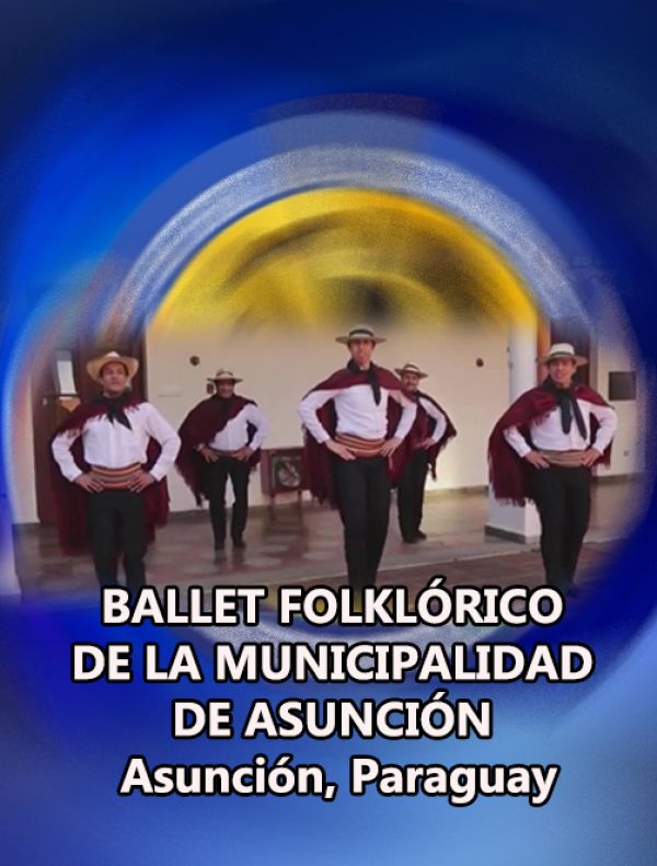 BALLET FOLKLÓRICO DE LA MUNICIPALIDAD DE ASUNCIÓN
